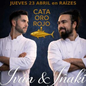 CATA ORO ROJO – DUELO GASTRONÓMICO TARIFA: Iñaki García vs Iván Figuera | Raíces-
